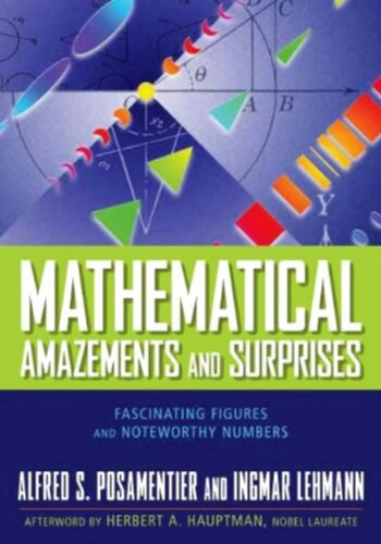 Mathematical Amazements And Surprises Fascinating Figures And Noteworthy Numbers Alfred Posamentier
