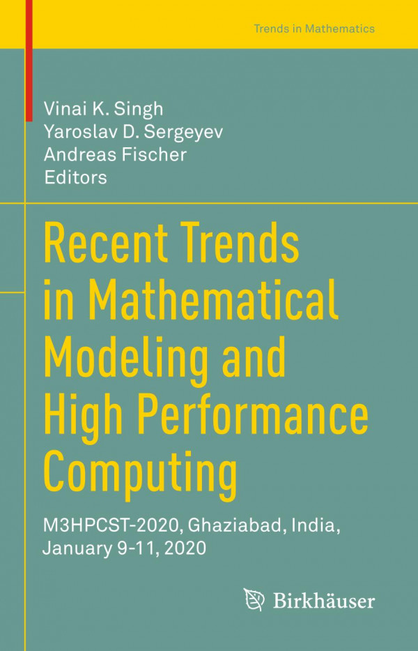 Recent Trends In Mathematical Modeling And High Performance Computing M3hpcst2020 Ghaziabad India January 911 2020 Trends In Mathematics Vinai K Singh Editor