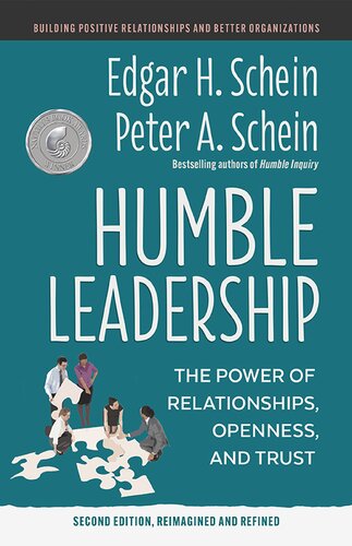 Humble Leadership The Power Of Relationships Openness And Trust 2e Second Edgar H Schein