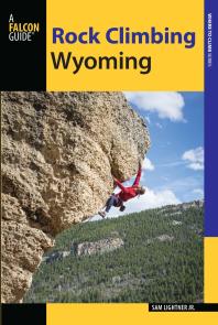 Rock Climbing Wyoming The Best Routes In The Cowboy State Jr Sam Lightner