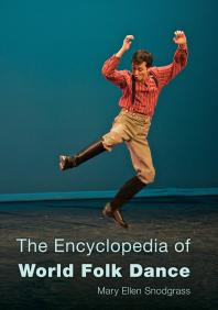 The Encyclopedia Of World Folk Dance Mary Ellen Snodgrass