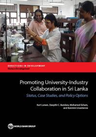Promoting Universityindustry Collaboration In Sri Lanka Status Case Studies And Policy Options 1st Edition Kurt Larsen Deepthi C Bandara Mohamed Esham Ranmini Unantenne