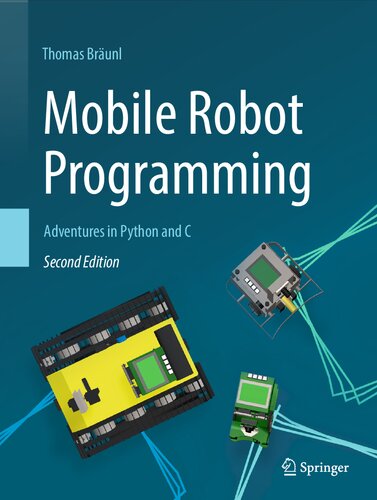 Mobile Robot Programming Adventures In Python And C 2nd Edition Thomas Brunl