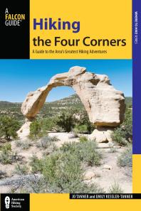 Hiking The Four Corners A Guide To The Areas Greatest Hiking Adventures J D Tanner Emily Resslertanner
