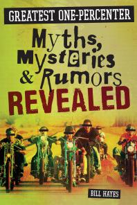 Greatest Onepercenter Myths Mysteries And Rumors Revealed Bill Hayes