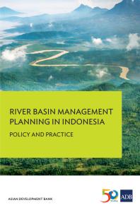 River Basin Management Planning In Indonesia Policy And Practice 1st Edition Asian Development Bank