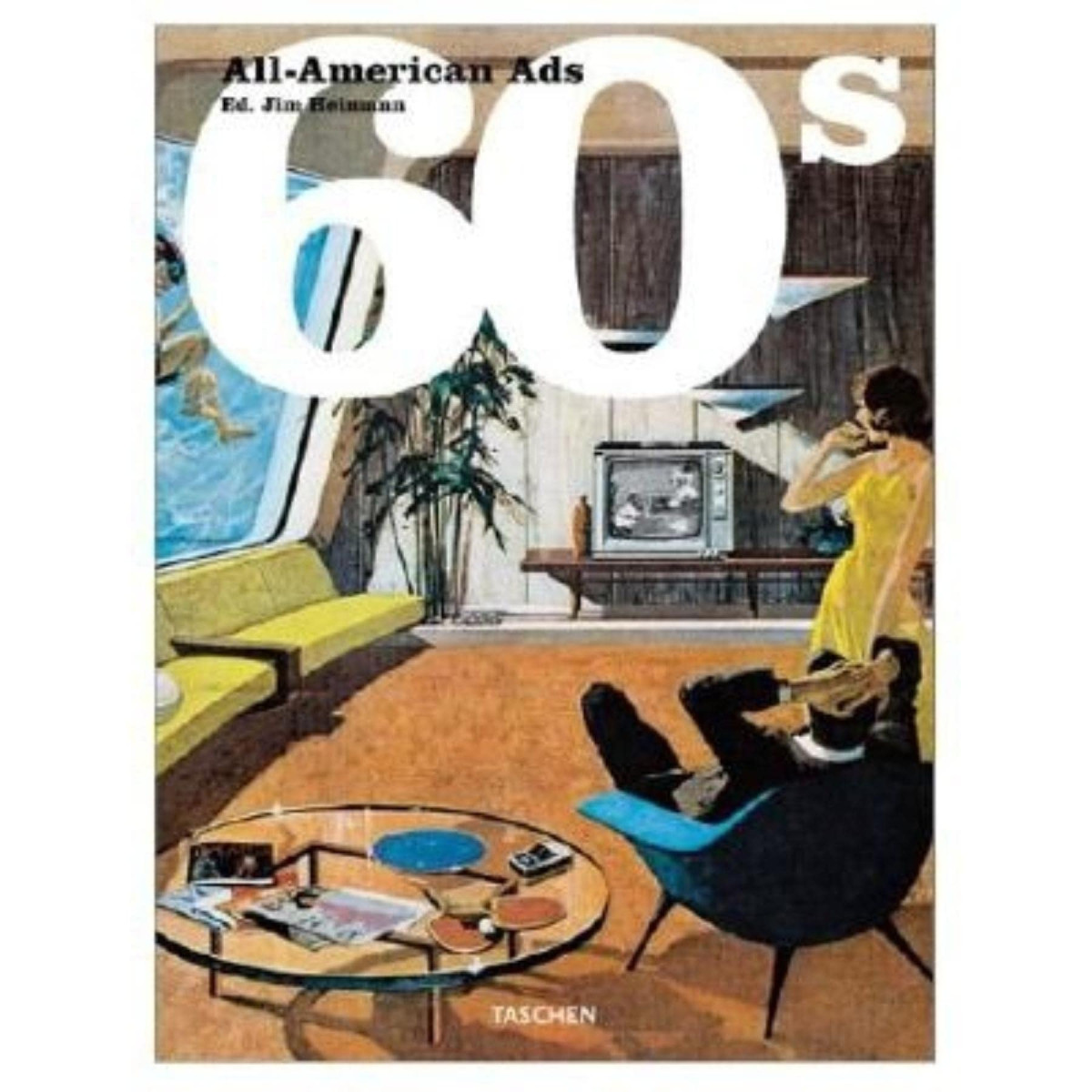Allamerican Ads Of The 60s Stephen Heller Jim Heimann