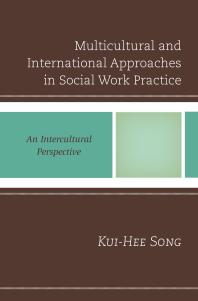 Multicultural And International Approaches In Social Work Practice An Intercultural Perspective Kuihee Song