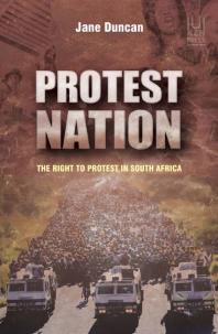 Protest Nation The Right To Protest In South Africa 1st Edition Jane Duncan