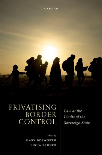 Privatising Border Control Law At The Limits Of The Sovereign State Mary Bosworth Editor