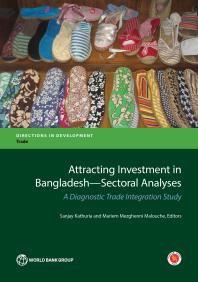 Attracting Investment In Bangladeshsectoral Analyses A Diagnostic Trade Integration Study 1st Edition Sanjay Kathuria Mariem Mezghenni Malouche