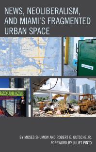 News Neoliberalism And Miamis Fragmented Urban Space Moses Shumow Jr Robert E Gutsche Juliet Pinto