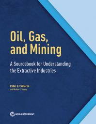 Oil Gas And Mining A Sourcebook For Understanding The Extractive Industries 1st Edition Peter D Cameron Michael C Stanley