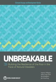 Unbreakable Building The Resilience Of The Poor In The Face Of Natural Disasters 1st Edition Stephane Hallegatte Adrien Vogtschilb Mook Bangalore Julie Rozenberg