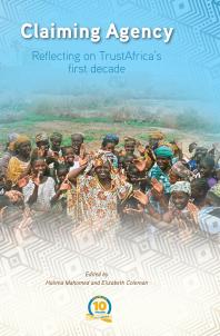 Claiming Agency Reflecting On Trustafricas First Decade 1st Edition Halima Mahomed Elizabeth Coleman