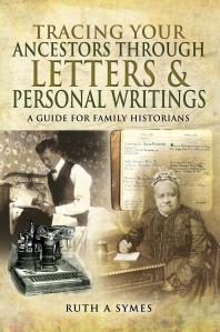Tracing Your Ancestors Through Letters And Personal Writings A Guide For Family Historians Ruth A Symes