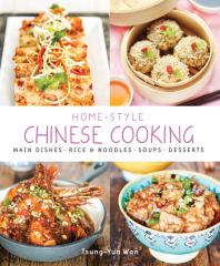 Homestyle Chinese Cooking Main Dishes Rice And Noodles Soups Desserts 1st Edition Tsungyun Wan