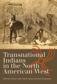 Transnational Indians In The North American West 1st Edition Clarissa Confer Andrae Marak Laura Tuennerman Sterling Evans
