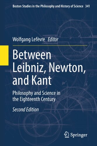 Between Leibniz Newton And Kant Philosophy And Science In The Eighteenth Century 2nd Edition Wolfgang Lefvre