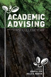 Academic Advising And The First College Year 1st Edition Jenny R Fox Holly E Martin