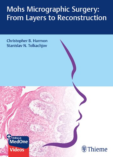 Mohs Micrographic Surgery From Layers To Reconstruction Teamira 1st Edition Christopher B Harmon