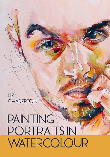 Painting Portraits In Watercolour Liz Chaderton