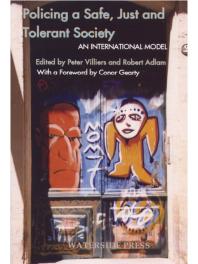 Policing A Safe Just And Tolerant Society An International Model For Policing 1st Edition Robert Adlam Peter Villiers
