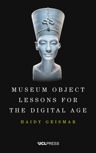 Museum Object Lessons For The Digital Age 1st Edition Haidy Geismar