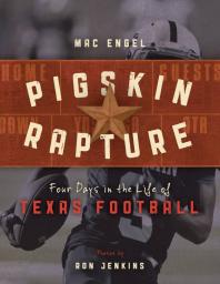 Pigskin Rapture Four Days In The Life Of Texas Football Mac Engel Ron Jenkins Troy Aikman