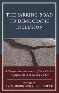 The Jarring Road To Democratic Inclusion A Comparative Assessment Of Statesociety Engagements In Israel And Turkey Aviad Rubin Sultan Tepe Yusuf Sarfati Canan Aslan Akman Gzde Erdeniz Louis Fishman Niva Golannadir Inna Michaeli Sultan Tepe Yusuf Sarfati
