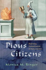 Pious Citizens Reforming Zoroastrianism In India And Iran Monica M Ringer