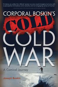 Corporal Boskins Cold Cold War A Comical Journey Joseph Boskin