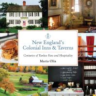 New Englands Colonial Inns Taverns Centuries Of Yankee Fare And Hospitality Maria Olia