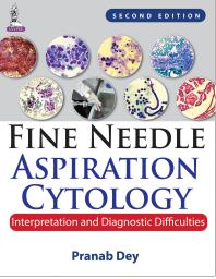 Fine Needle Aspiration Cytology Interpretation And Diagnostic Difficulties 2nd Edition Pranab Dey