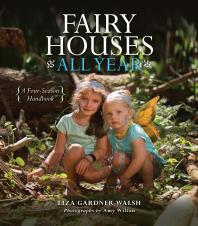 Fairy Houses All Year A Fourseason Handbook Liza Gardner Walsh