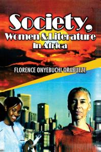 Society Women And Literature In Africa 1st Edition Onyebuchi Orabueze