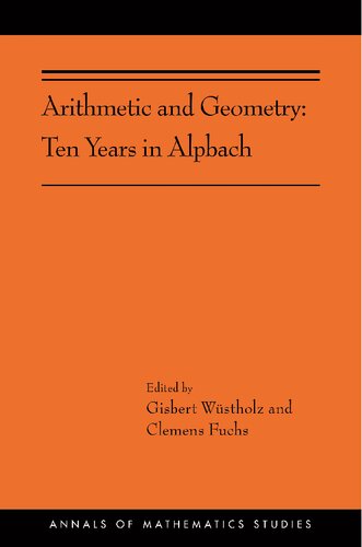 Arithmetic And Geometry Ten Years In Alpbach Ams202 Annals Of Mathematics Studies 202 Gisbert Wstholz Editor