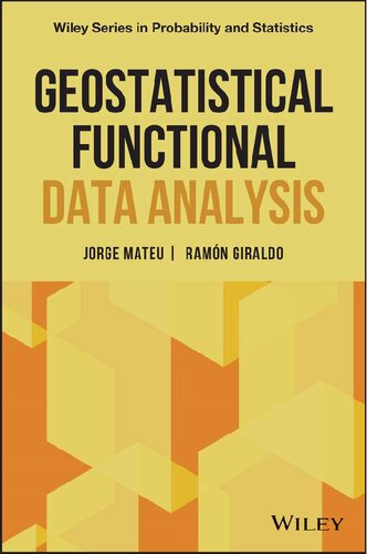 Geostatistical Functional Data Analysis Wiley Series In Probability And Statistics 1st Edition Jorge Mateu Editor