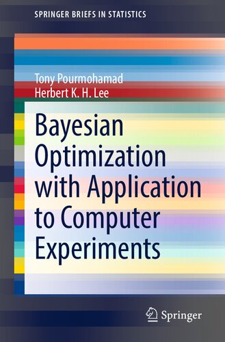 Bayesian Optimization With Application To Computer Experiments 1st Ed 2021 Tony Pourmohamad