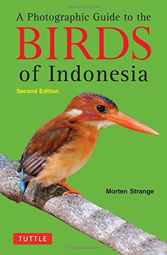 A Photographic Guide To The Birds Of Indonesia Second Edition 2nd Edition Morten Strange