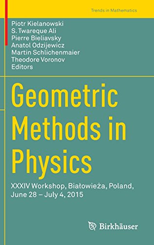 Geometric Methods In Physics Xxxiv Workshop Bialowiea Poland June 28 July 4 2015 1st Ed 2016 Piotr Kielanowski