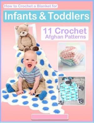 How To Crochet A Blanket For Infants Toddlers 11 Crochet Afghan Patterns Jeanette Benoit