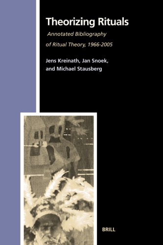 Theorizing Rituals Annotated Bibliography Of Ritual Theory 19662005 Jens Kreinath