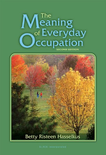 The Meaning Of Everyday Occupation 2nd Edition Betty Risteen Hasselkus