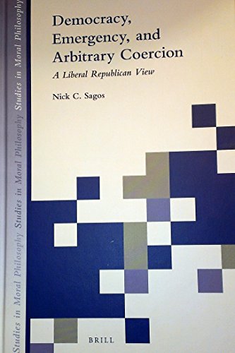 Democracy Emergency And Arbitrary Coercion A Liberal Republican View Nick C Sagos