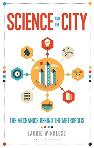 Science And The City The Mechanics Behind The Metropolis Laurie Winkless