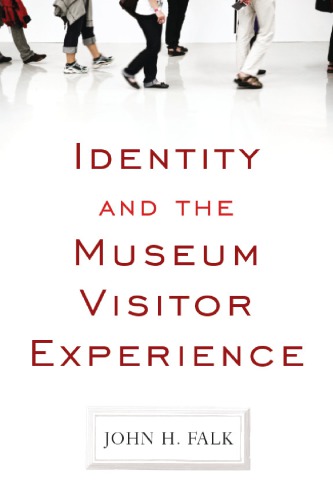 Identity And The Museum Visitor Experience John H Falk