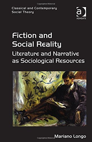 Fiction And Social Reality Literature And Narrative As Sociological Resources Mariano Longo
