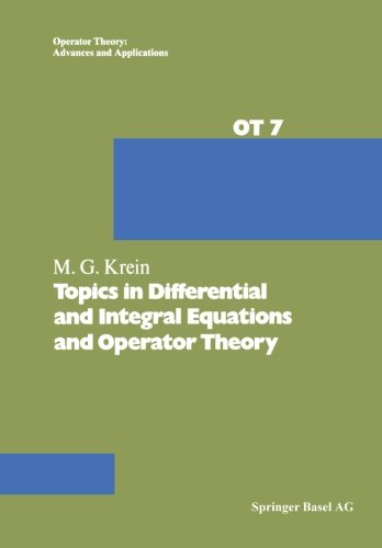 Topics In Differential And Integral Equations And Operator Theory Softcover Reprint Of The Original 1st Ed 1983 Krein