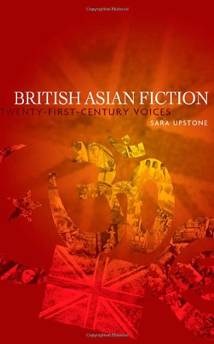 British Asian Fiction Twentyfirst Century Voices Sara Upstone